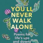 You'll Never Walk Alone.  A Book of Poems for Life's Ups and Downs by Rachel Kelly