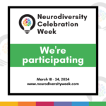 Neurodiversity Celebration Week (18th – 24th March, 2024)